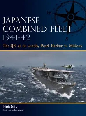 Japanische Kombinierte Flotte 1941-42: Der Ijn auf seinem Höhepunkt, Pearl Harbor bis Midway - Japanese Combined Fleet 1941-42: The Ijn at Its Zenith, Pearl Harbor to Midway