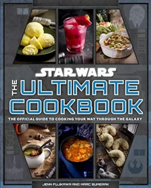 Star Wars: Das ultimative Kochbuch - Der offizielle Leitfaden zum Kochen in der Galaxis - Star Wars: The Ultimate Cookbook - The Official Guide to Cooking Your Way Through the Galaxy