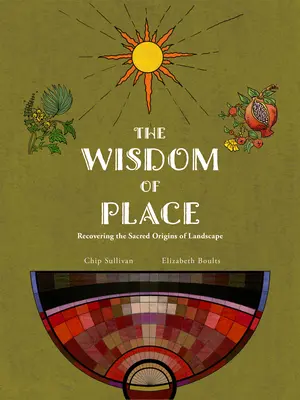Die Weisheit des Ortes: Die Wiederentdeckung der heiligen Ursprünge der Landschaft - Wisdom of Place: Recovering the Sacred Origins of Landscape