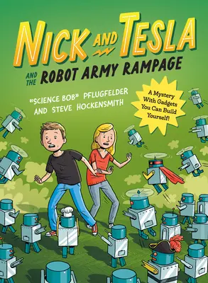 Nick und Tesla und die Roboterarmee Rampage: Ein Rätsel mit Gadgets zum Selberbauen - Nick and Tesla and the Robot Army Rampage: A Mystery with Gadgets You Can Build Yourself