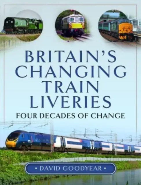 Großbritanniens wechselnde Zugbekleidungen: Vier Jahrzehnte des Wandels - Britain's Changing Train Liveries: Four Decades of Change