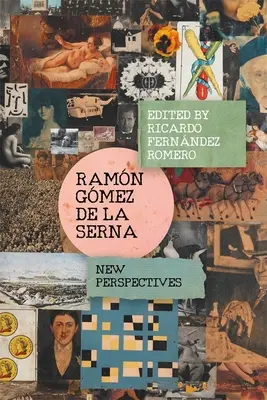 Ramn Gmez de la Serna: Neue Perspektiven - Ramn Gmez de la Serna: New Perspectives