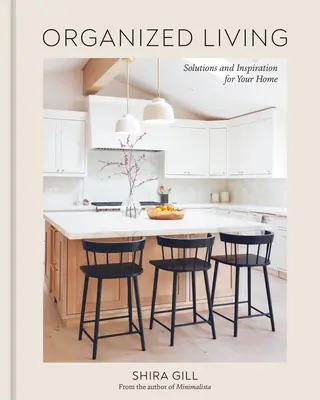 Organisiertes Leben: Lösungen und Inspirationen für Ihr Zuhause [Ein Buch zur Haushaltsorganisation] - Organized Living: Solutions and Inspiration for Your Home [A Home Organization Book]