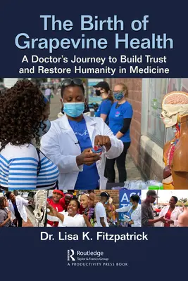 Die Geburt von Grapevine Health: Die Reise eines Arztes, um Vertrauen aufzubauen und die Menschlichkeit in der Medizin wiederherzustellen - The Birth of Grapevine Health: A Doctor's Journey to Build Trust and Restore Humanity in Medicine
