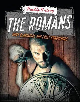 Die Römer: Blutige Gladiatoren und grausame Eroberer - The Romans: Gory Gladiators and Cruel Conquerors