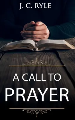 Ein Aufruf zum Gebet: Aktualisierte Ausgabe und Studienführer - A Call to Prayer: Updated Edition and Study Guide