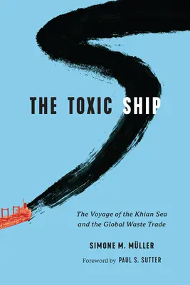 Das giftige Schiff: Die Reise der Khian Sea und der globale Abfallhandel - The Toxic Ship: The Voyage of the Khian Sea and the Global Waste Trade