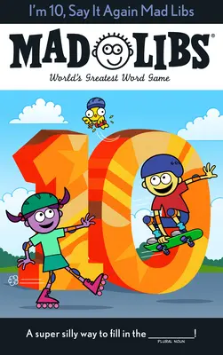 Ich bin 10, sag es noch einmal Mad Libs: Das größte Wortspiel der Welt - I'm 10, Say It Again Mad Libs: World's Greatest Word Game