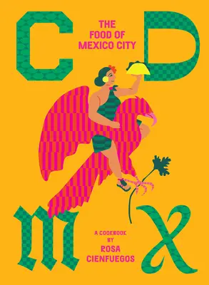 CDMX: Das Essen von Mexiko-Stadt - CDMX: The Food of Mexico City