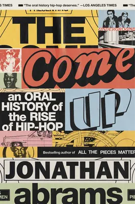 The Come Up: Eine mündliche Geschichte des Aufstiegs des Hip-Hop - The Come Up: An Oral History of the Rise of Hip-Hop