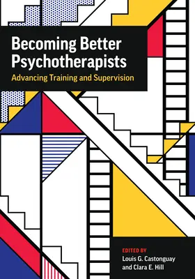 Bessere Psychotherapeuten werden: Fortgeschrittene Ausbildung und Supervision - Becoming Better Psychotherapists: Advancing Training and Supervision