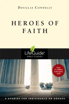 Helden des Glaubens: 8 Studien für Einzelne oder Gruppen - Heroes of Faith: 8 Studies for Individuals or Groups