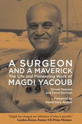 Ein Chirurg und ein Außenseiter: Das Leben und die Pionierarbeit von Magdi Yacoub - A Surgeon and a Maverick: The Life and Pioneering Work of Magdi Yacoub