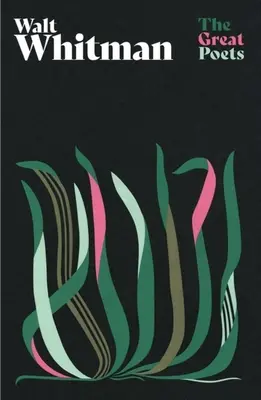 Walt Whitman: Eine glorreiche Sammlung von einem der beliebtesten und umstrittensten Dichter Amerikas - Walt Whitman: A Glorious Collection from One of America's Best-Loved and Controversial Poets