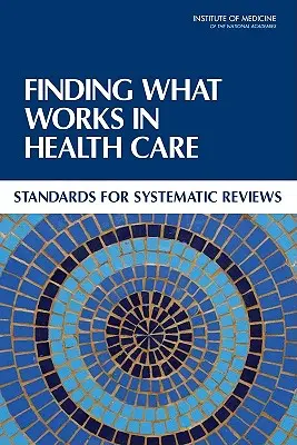 Finding What Works in Health Care: Standards für systematische Überprüfungen - Finding What Works in Health Care: Standards for Systematic Reviews