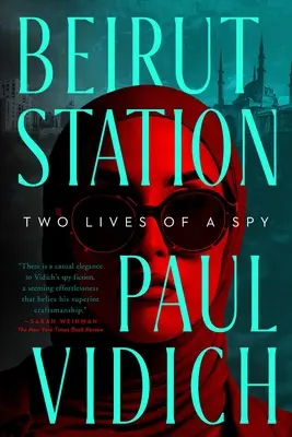 Bahnhof Beirut: Zwei Leben einer Spionin: Ein Roman - Beirut Station: Two Lives of a Spy: A Novel