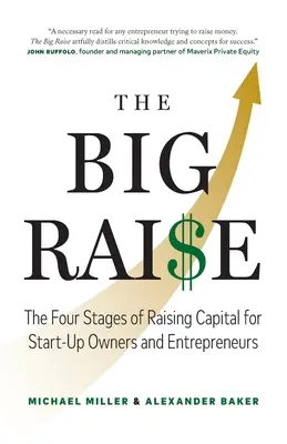 Die große Kapitalerhöhung: Die vier Phasen der Kapitalbeschaffung für Start-up-Besitzer und Entrepreneure - The Big Raise: The Four Stages of Raising Capital for Start-Up Owners and Entrepreneurs