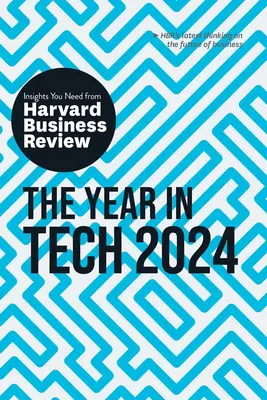 Das Jahr der Technik 2024: Die Einblicke, die Sie brauchen, von Harvard Business Review - The Year in Tech, 2024: The Insights You Need from Harvard Business Review