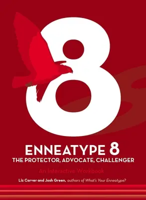 Enneatype 8: Der Beschützer, Herausforderer, Befürworter: Ein interaktives Arbeitsbuch - Enneatype 8: The Protector, Challenger, Advocate: An Interactive Workbook