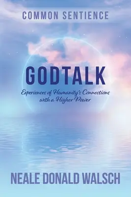 GodTalk: Erfahrungen über die Verbindungen der Menschheit mit einer höheren Macht - GodTalk: Experiences of Humanity's Connections with a Higher Power