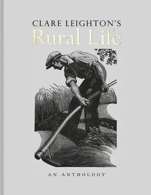 Clare Leightons Leben auf dem Lande: Eine Anthologie - Clare Leighton's Rural Life: An Anthology