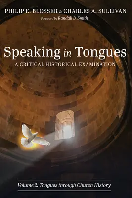 Sprechen in Zungen: Eine kritische historische Betrachtung, Band 2 - Speaking in Tongues: A Critical Historical Examination, Volume 2