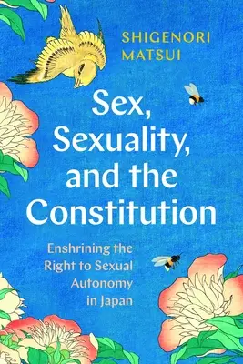 Sex, Sexualität und die Verfassung: Die Verankerung des Rechts auf sexuelle Autonomie in Japan - Sex, Sexuality, and the Constitution: Enshrining the Right to Sexual Autonomy in Japan