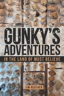 Gunky's Abenteuer: Im Land des Muss-Glaubens - Gunky's Adventures: In the Land of Must Believe