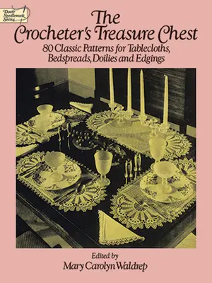 The Crocheter's Treasure Chest: 80 klassische Muster für Tischdecken, Tagesdecken, Deckchen und Einfassungen - The Crocheter's Treasure Chest: 80 Classic Patterns for Tablecloths, Bedspreads, Doilies and Edgings