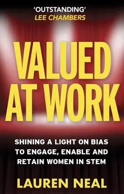 Geschätzt bei der Arbeit: Ein Licht auf Vorurteile werfen, um Frauen zu engagieren, zu fördern und zu halten - Valued at Work: Shining a Light on Bias to Engage, Enable, and Retain Women in Stem