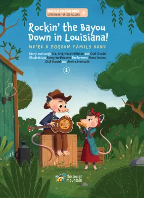 Rockin' the Bayou Down in Louisiana!: Wir sind eine Possum Family Band Band 1 - Rockin' the Bayou Down in Louisiana!: We're a Possum Family Band Volume 1