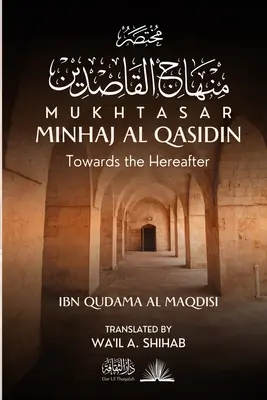 Mukhtasar Minhaj Al Qasidin: Auf dem Weg ins Jenseits - Mukhtasar Minhaj Al Qasidin: Towards the Hereafter