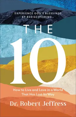 Die 10: Wie man in einer Welt lebt und liebt, die ihren Weg verloren hat - The 10: How to Live and Love in a World That Has Lost Its Way