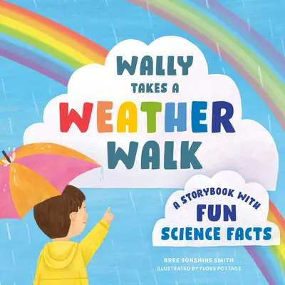 Wally macht einen Wetterspaziergang: Ein Geschichtenbuch mit lustigen wissenschaftlichen Fakten - Wally Takes a Weather Walk: A Storybook with Fun Science Facts