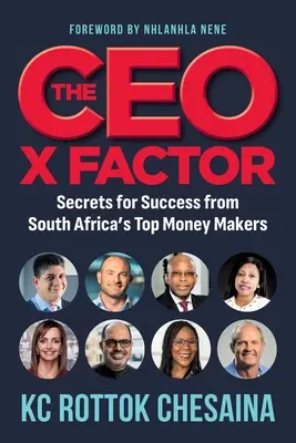 THE CEO X FACTOR - Erfolgsgeheimnisse von Südafrikas Top-Geldmachern - THE CEO X FACTOR - Secrets for Success from South Africa's Top Money Makers