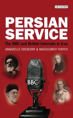 Persischer Dienst: Die BBC und die britischen Interessen im Iran - Persian Service: The BBC and British Interests in Iran