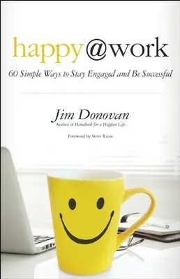 Happy @ Work: 60 einfache Wege, sich zu engagieren und erfolgreich zu sein - Happy @ Work: 60 Simple Ways to Stay Engaged and Be Successful