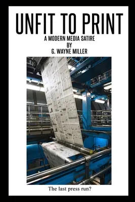 Untauglich zum Drucken: Eine moderne Mediensatire - Unfit to Print: A Modern Media Satire