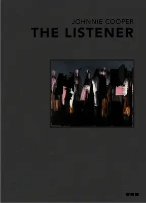 Johnnie Cooper: The Listener: Gemälde 2019-2022 - Johnnie Cooper: The Listener: Paintings 2019-2022