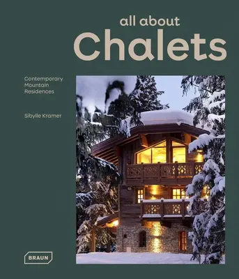 Alles über Chalets: Zeitgenössische Residenzen in den Bergen - All about Chalets: Contemporary Mountain Residences