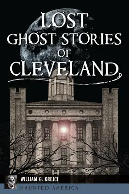 Verlorene Geistergeschichten von Cleveland - Lost Ghost Stories of Cleveland