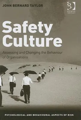 Sicherheitskultur: Bewertung und Änderung des Verhaltens von Organisationen - Safety Culture: Assessing and Changing the Behaviour of Organisations