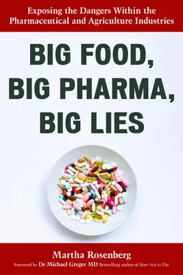 Big Food, Big Pharma, Big Lies: Die Entlarvung der Gefahren in der Pharma- und Agrarindustrie - Big Food, Big Pharma, Big Lies: Exposing the Dangers Within the Pharmaceutical and Agriculture Industries