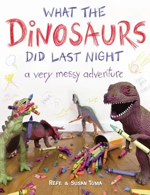 Was die Dinosaurier letzte Nacht taten: Ein sehr chaotisches Abenteuer - What the Dinosaurs Did Last Night: A Very Messy Adventure