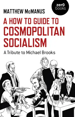 Ein Leitfaden für den kosmopolitischen Sozialismus: Eine Hommage an Michael Brooks - A How to Guide to Cosmopolitan Socialism: A Tribute to Michael Brooks