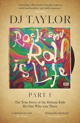 Rock and Roll ist Leben: Teil I: Die wahre Geschichte der Helium Kids von einem, der dabei war - Rock and Roll Is Life: Part I: The True Story of the Helium Kids by One Who Was There