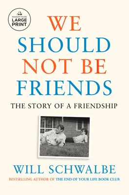 Wir sollten keine Freunde sein: Die Geschichte einer Freundschaft - We Should Not Be Friends: The Story of a Friendship