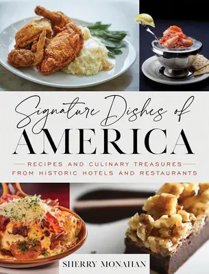 Besondere Gerichte aus Amerika: Rezepte und kulinarische Schätze aus historischen Hotels und Restaurants - Signature Dishes of America: Recipes and Culinary Treasures from Historic Hotels and Restaurants