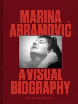 Marina Abramovic: Eine visuelle Biographie - Marina Abramovic: A Visual Biography