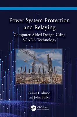 Schutz und Relaistechnik im Stromnetz: Computergestützter Entwurf mit SCADA-Technologie - Power System Protection and Relaying: Computer-Aided Design Using SCADA Technology